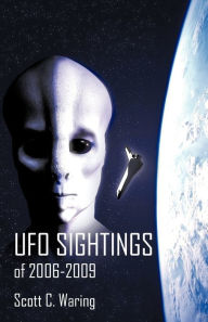 Title: UFO Sightings of 2006-2009, Author: C Waring Scott C Waring