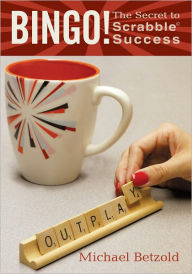 Title: Bingo!: The Secret to Scrabble Success, Author: Michael Betzold