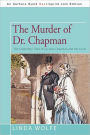 The Murder of Dr. Chapman: The Legendary Trials of Lucretia Chapman and Her Lover