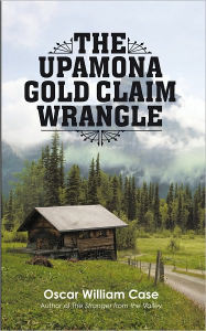 Title: The Upamona Gold Claim Wrangle, Author: Oscar William Case