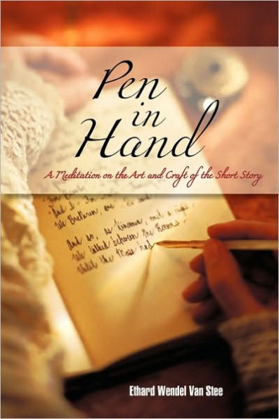 Pen Hand: A Meditation on the Art and Craft of Short Story