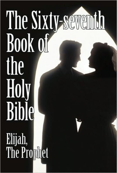 the Sixty-Seventh Book of Holy Bible by Elijah Prophet as God Promised from Malachi.