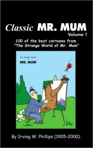 Title: Classic Mr. Mum: 100 cartoons from 