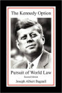 The Kennedy Option: Pursuit of World Law: Second Edition