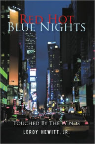 Title: Red Hot Blue Nights: Touched By The Winds, Author: LeRoy Hewitt