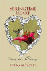 Title: Springtime Heart: Poems for All Seasons, Author: Myrna Broadley