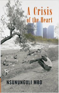 Title: A Crisis Of The Heart, Author: Nsununguli Mbo