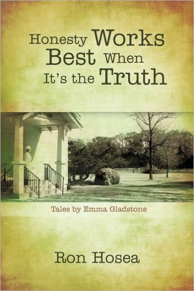 Honesty Works Best When It's the Truth: Tales by Emma Gladstone