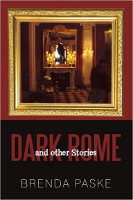 Title: Dark Rome: And Other Stories, Author: Brenda Paske