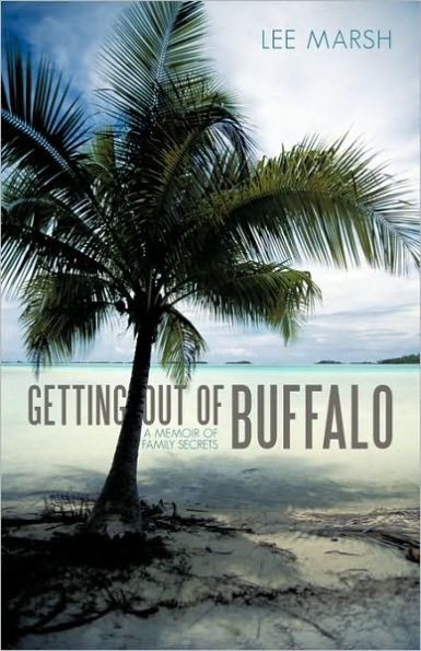 Getting out OF Buffalo: A MEMOIR FAMILY SECRETS