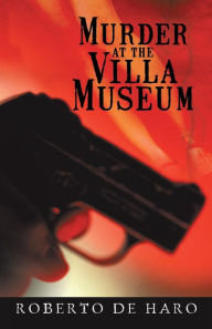 Title: Murder at the Villa Museum, Author: Roberto De Haro