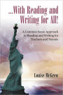 ...With Reading and Writing for All!: A Common Sense Approach to Reading and Writing For Teachers and Parents