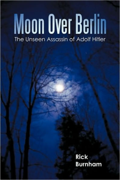 Moon Over Berlin: The Unseen Assassin of Adolf Hitler