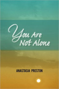 Title: You Are Not Alone, Author: Anastasia Preston