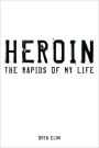 Heroin: The Rapids of My Life