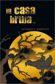 Title: La Casa Bruja: 666, Author: Ascension C. Rodriguez