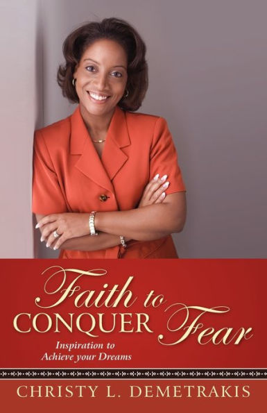 Faith to Conquer Fear: Inspiration Achieve Your Dreams