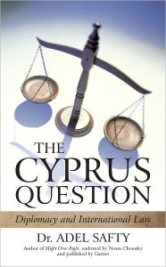 Title: The Cyprus Question: Diplomacy and International Law, Author: Dr. Adel Safty