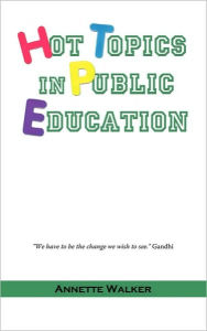 Title: Hot Topics in Public Education, Author: Annette Walker