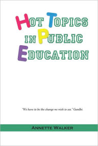 Title: Hot Topics in Public Education, Author: Annette Walker