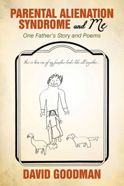 Parental Alienation Syndrome and Me: One Father'S Story Poems