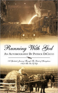 Running With God An Autobiography By Patrick Dicicco