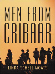 Title: MEN FROM CRIBAAR, Author: LINDA SCHELL MOATS