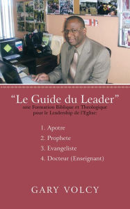 Title: Le Guide du Leader Tome I, Author: GARY VOLCY