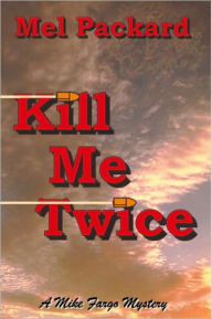 Title: Kill Me Twice, Author: Mel Packard