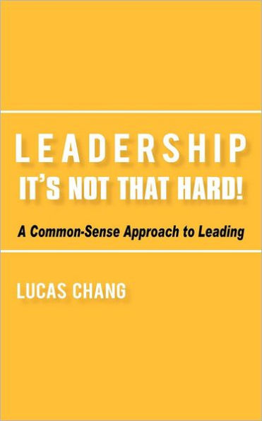 Leadership: It's Not That Hard!