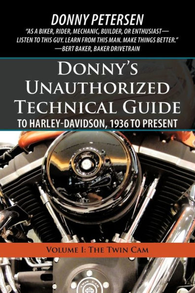 Donny's Unauthorized Technical Guide to Harley-Davidson, 1936 Present: Volume I: The Twin CAM