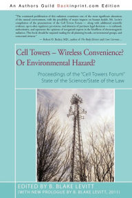 Title: Cell Towers-- Wireless Convenience? Or Environmental Hazard?, Author: B Blake Levitt