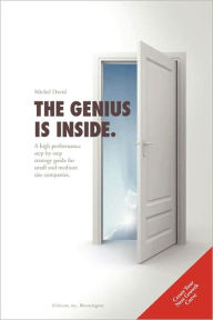 Title: The Genius is Inside.: A high performance step-by-step strategy guide for small and medium size companies., Author: Michel David