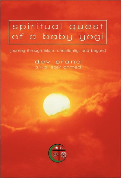 Spiritual Quest of a Baby Yogi: Journey through Islam, Christianity, and Beyond