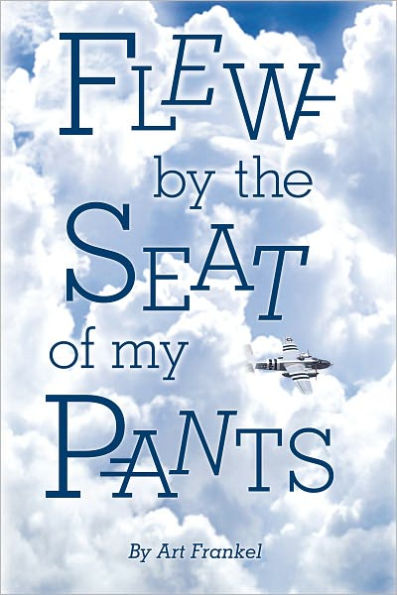 Flew by the Seat of My Pants