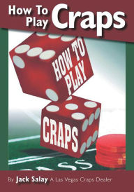 Title: How To Play Craps: By Jack Salay A Las Vegas Craps Dealer, Author: Jack Salay