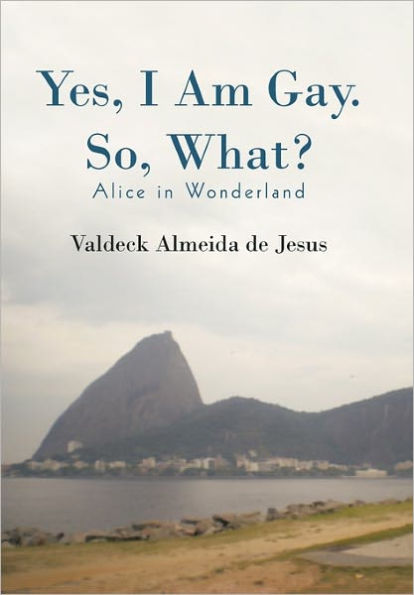 Yes, I Am Gay. So, What?: Alice Wonderland