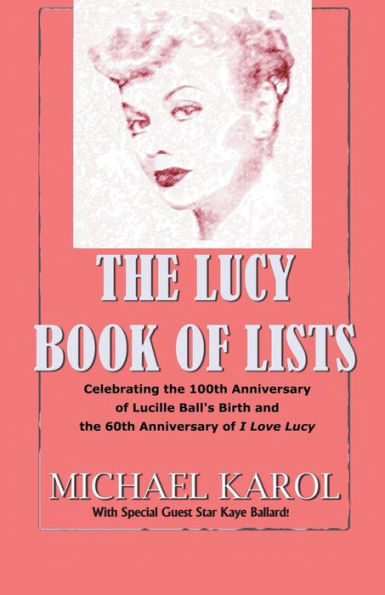 the Lucy Book of Lists: Celebrating Lucille Ball's Centennial and 60th Anniversary I Love