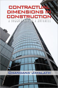 Title: Contractual Dimensions in Construction: A Commentary in a Nutshell, Author: Chandana Jayalath