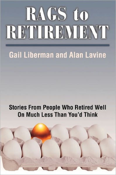 Rags to Retirement: Stories from People Who Retired Well on Much Less Than You'd Think