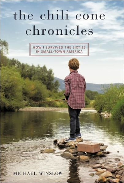 the Chili Cone Chronicles: How I Survived Sixties Small-Town America