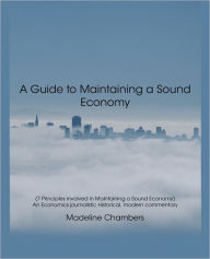 Title: A Guide to Maintaining a Sound Economy, Author: Madeline Chambers