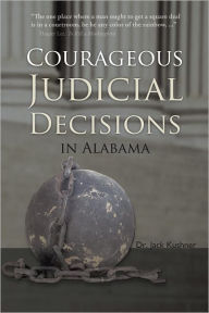 Title: Courageous Judicial Decisions in Alabama, Author: Dr. Jack Kushner