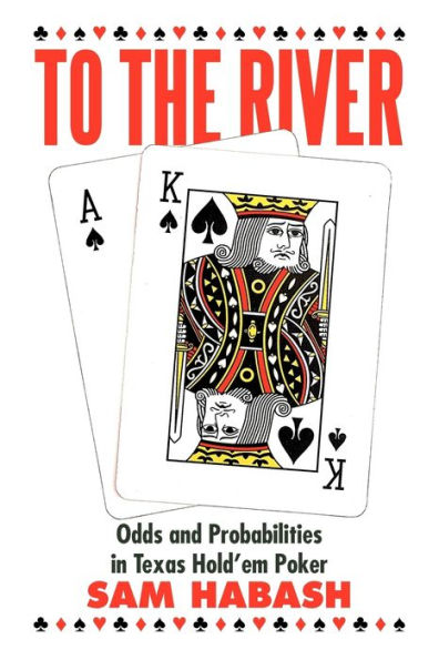 To the River: Odds and Probabilities Texas Hold'em Poker