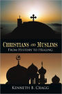 Christians and Muslims: From History to Healing