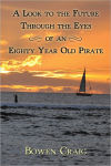 Alternative view 1 of A Look to the Future Through the Eyes of an Eighty Year Old Pirate