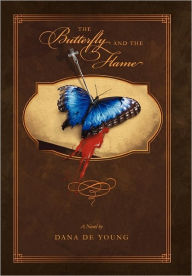 Title: The Butterfly and the Flame, Author: Dana De Young