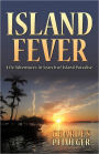 Island Fever: Life Adventures in Search of Island Paradise