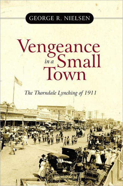 Vengeance in a Small Town: The Thorndale Lynching of 1911
