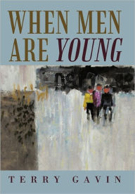 Title: When Men Are Young, Author: Terry Gavin